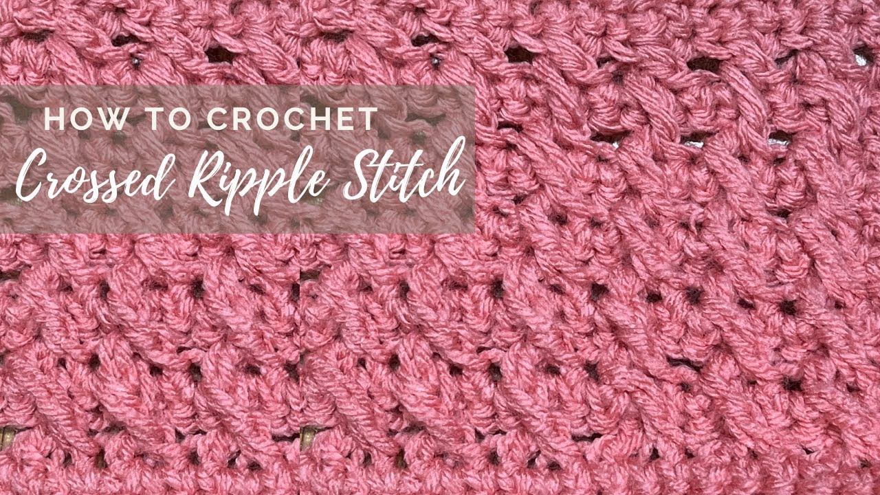 How to Crochet Crossed Ripple Stitch - YouTube