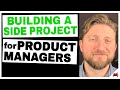 How to Build a Side Project as a Product Manager: Getting into Product Management