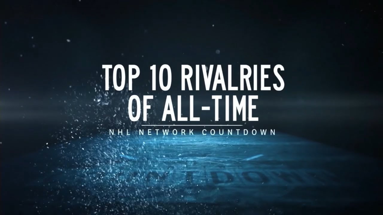 NHL Network Countdown Top 10 Rivalries of All-Time