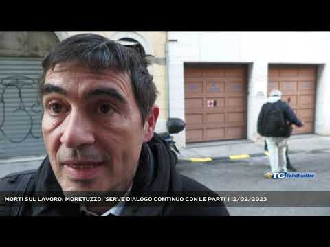 MORTI SUL LAVORO: MORETUZZO: 'SERVE DIALOGO CONTINUO CON LE PARTI' | 12/02/2023