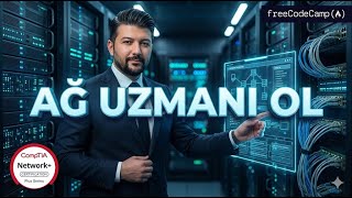 CompTIA Network+ Müfredatlı Bilgisayar Ağları Eğitimi (Türkçe Dublaj - Full Kurs)