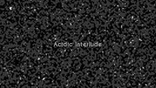 Acidic Interlude