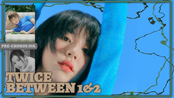 TWICE "BETWEEN 1&2"/Pre-Chorus Distribution