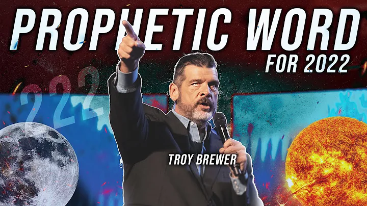 Prophetic Word for 2022 - Troy Brewer & The Spirit...