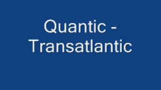 Quantic - Transatlantic