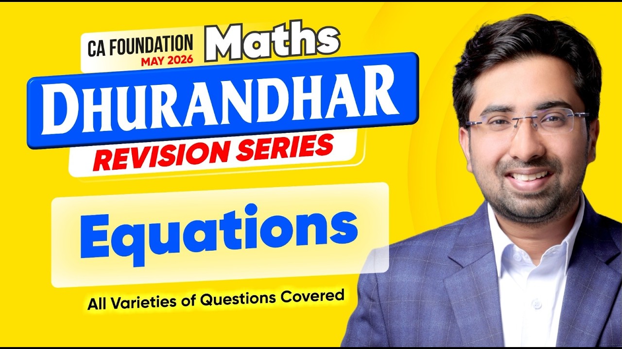 CA Foundation Maths May 2026 | Dhurandhar Revision Series | Equations ...