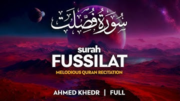 Surah Fussilat (سورة فصلت) - أحمد خضر | Ahmed Khedr | وراحة نفسية | Sahih Ummah (4K)