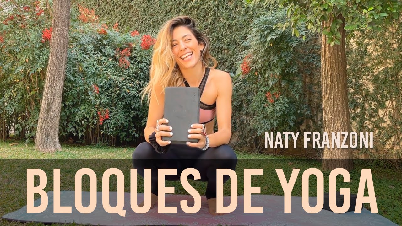 Cómo usar BLOQUES de Yoga para facilitar ASANAS - Naty Franzoni