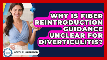 Why Is Fiber Reintroduction Guidance Unclear For Diverticulitis? - Diverticulitis Support Network