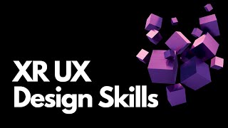 What skills do you need for XR Design? / Pro XR UX Designer reacts