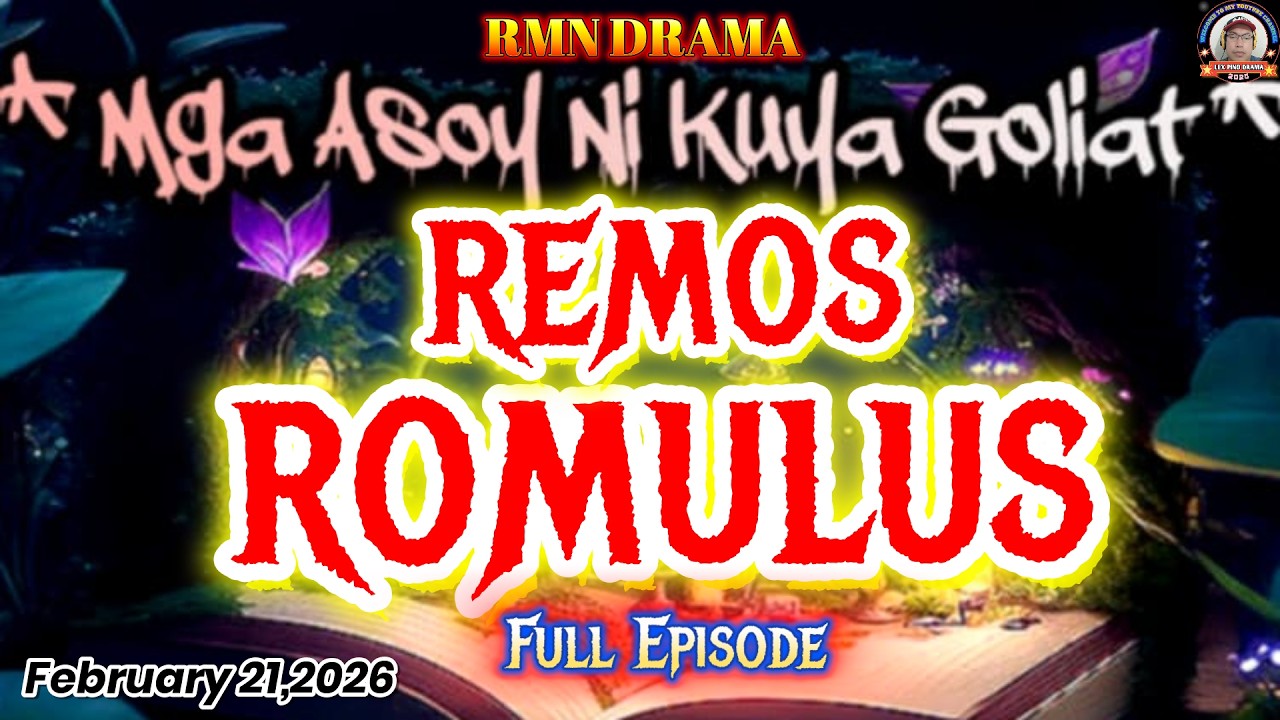 MGA ASOY NI KUYA GOLIAT * REMOS ROMULUS * Full Episode * February 21,2026