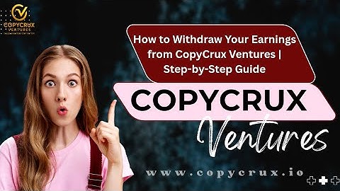 How to Withdraw Your Earnings from CopyCrux Ventures | Step-by-Step Guide