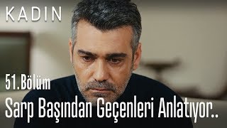 Sarp başından geçenleri anlatıyor.. - Kadın 51. Bölüm