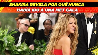 Shakira revela por qué nunca había ido a una Met Gala😱🤩