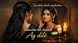 Ay Dilê | Kurdish Emotional Song - By Duski production 