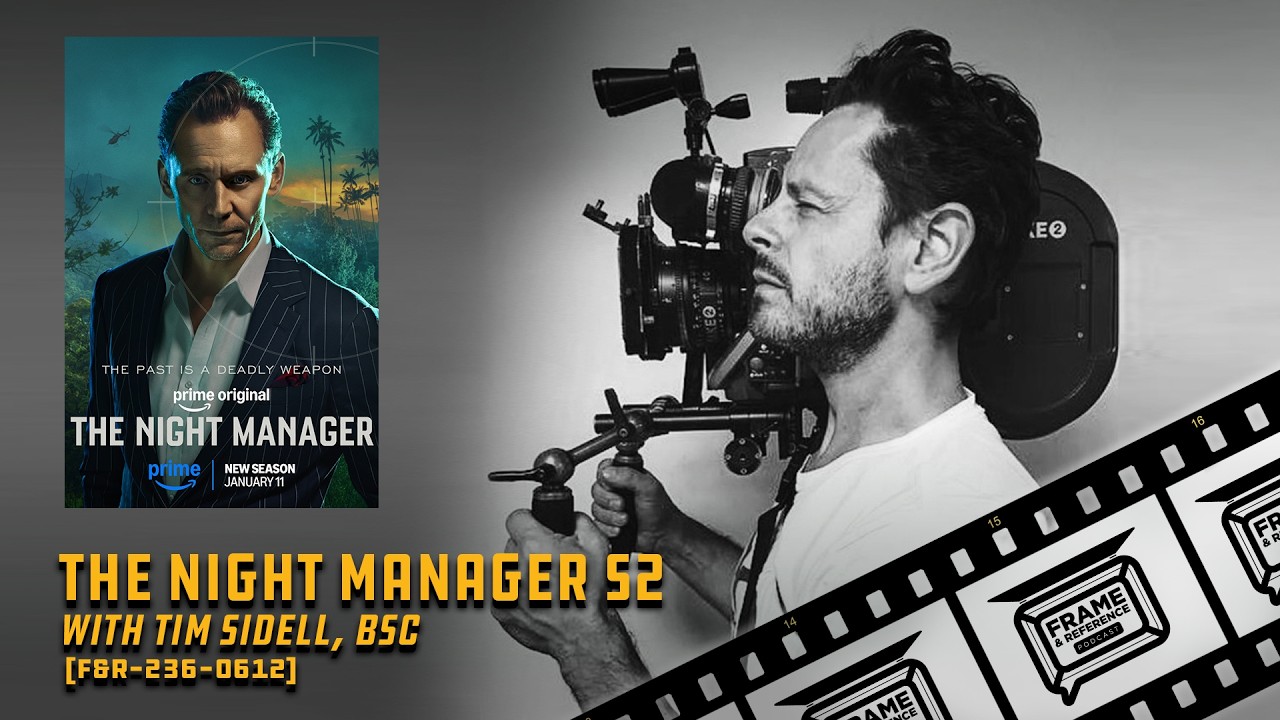 236: "The Night Manager" S2 Cinematographer Tim Sidell, BSC