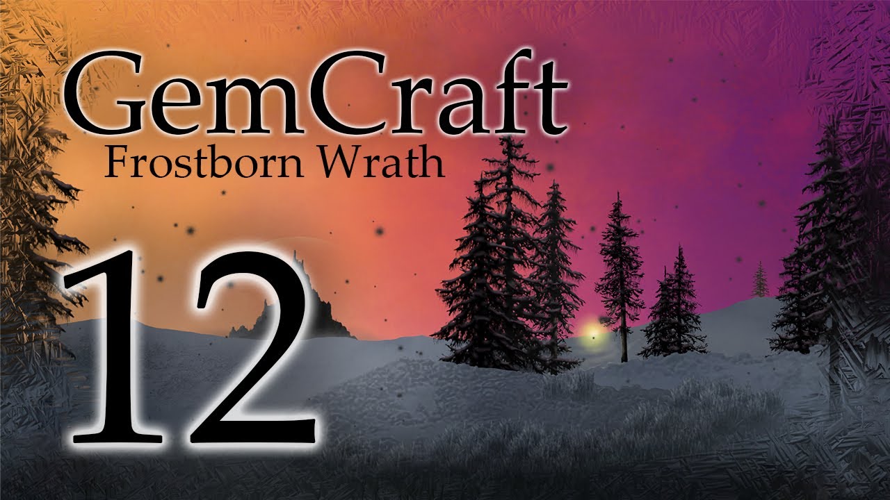 Gemcraft Frostborn Wrath Let's Play Episode 12 - Gameplay, Commentary, Review