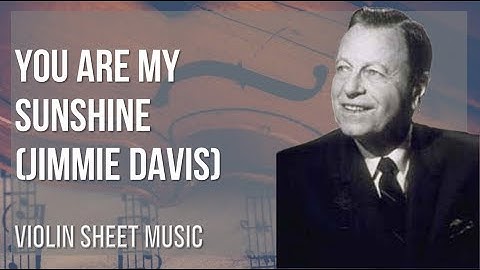 Violin Sheet Music: How to play You Are My Sunshine by Jimmie Davis