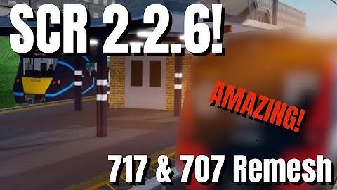 SCR 2.2.6 IS OUT! | Stepford County Railway Update | 707 & 717 Remesh
