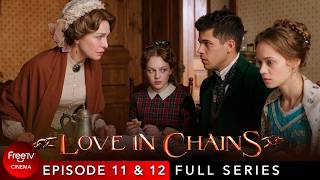 Love in Chains | Ep. 11 & 12 | Full Series | FreeTV Cinema