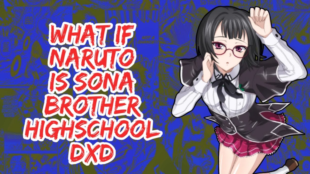 What if Naruto is Sona Brother Highschool DxD | Part 1