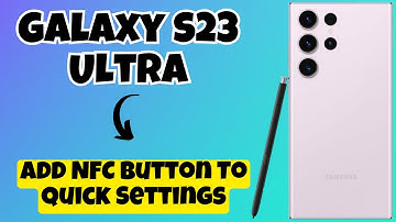 How to Add NFC Button To Quick Settings Samsung Galaxy S23 Ultra