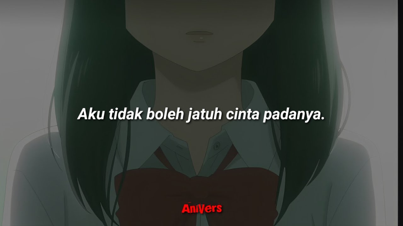 Anime quotes - Aku tidak boleh jatuh cinta padanya | sad anime moments ...