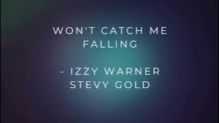 Won't Catch Me Falling - Izzy Warner and Stevy Gold