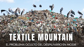 TEXTILE MOUNTAIN - EL PROBLEMA OCULTO DEL DESPILFARRO EN MODA