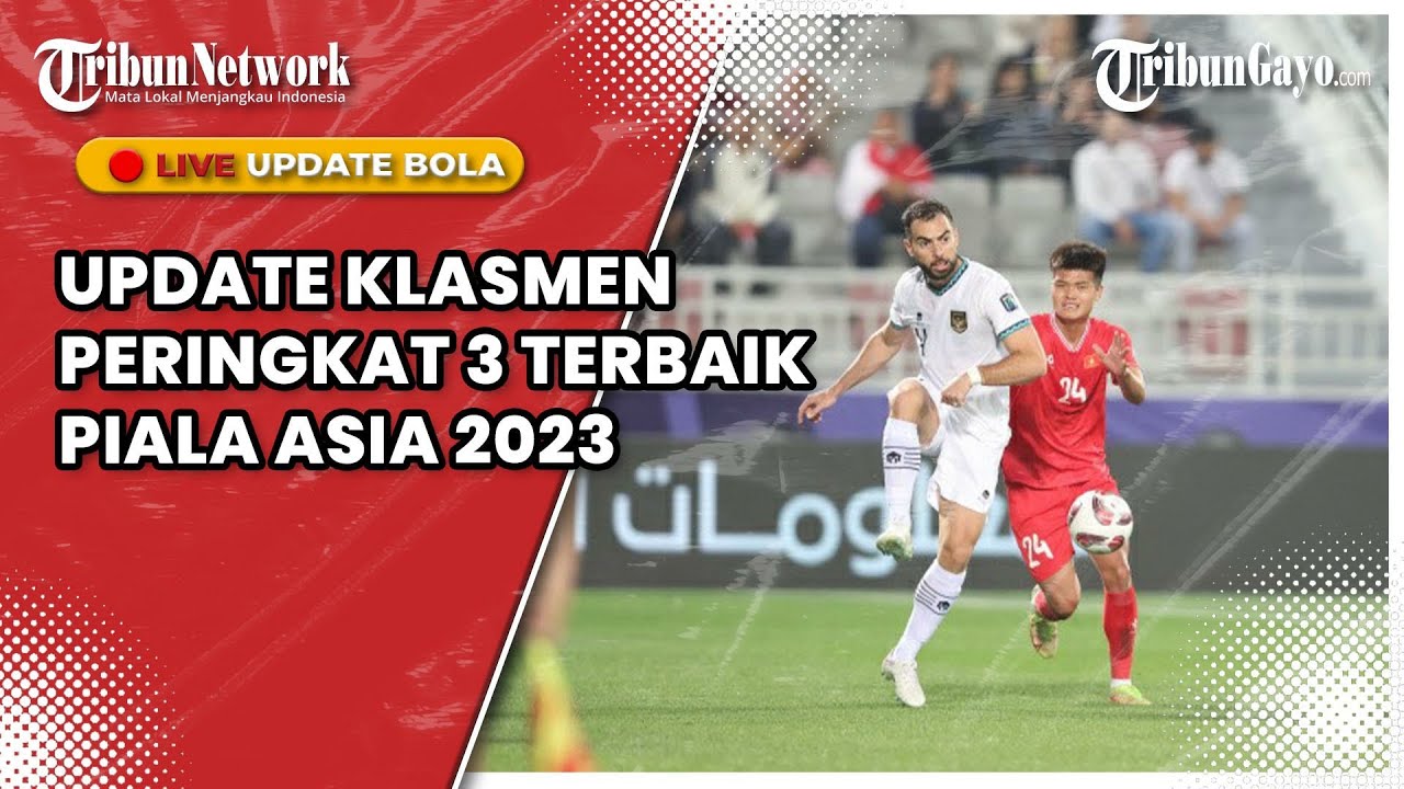 🔴 LIVE UPDATE KLASMEN PERINGKAT 3 TERBAIK PIALA ASIA 2023 - YouTube