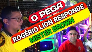 O PEGA ENTRE MISTER BROWN VS ROGÉRIO LION