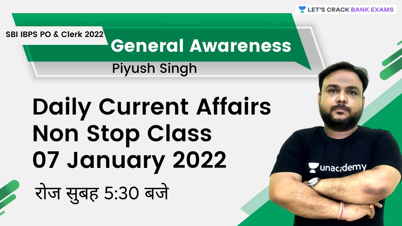 Daily Current Affairs Non Stop Class | 07 January 2022 | SBI IBPS PO & Clerk 2022 | Piyush Sir