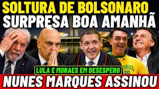 SOLTURA DE BOLSONARO É AMANHÃ! NUNES MARQUES ASSINOU    LULA E MORAES EM DESESPERO 2