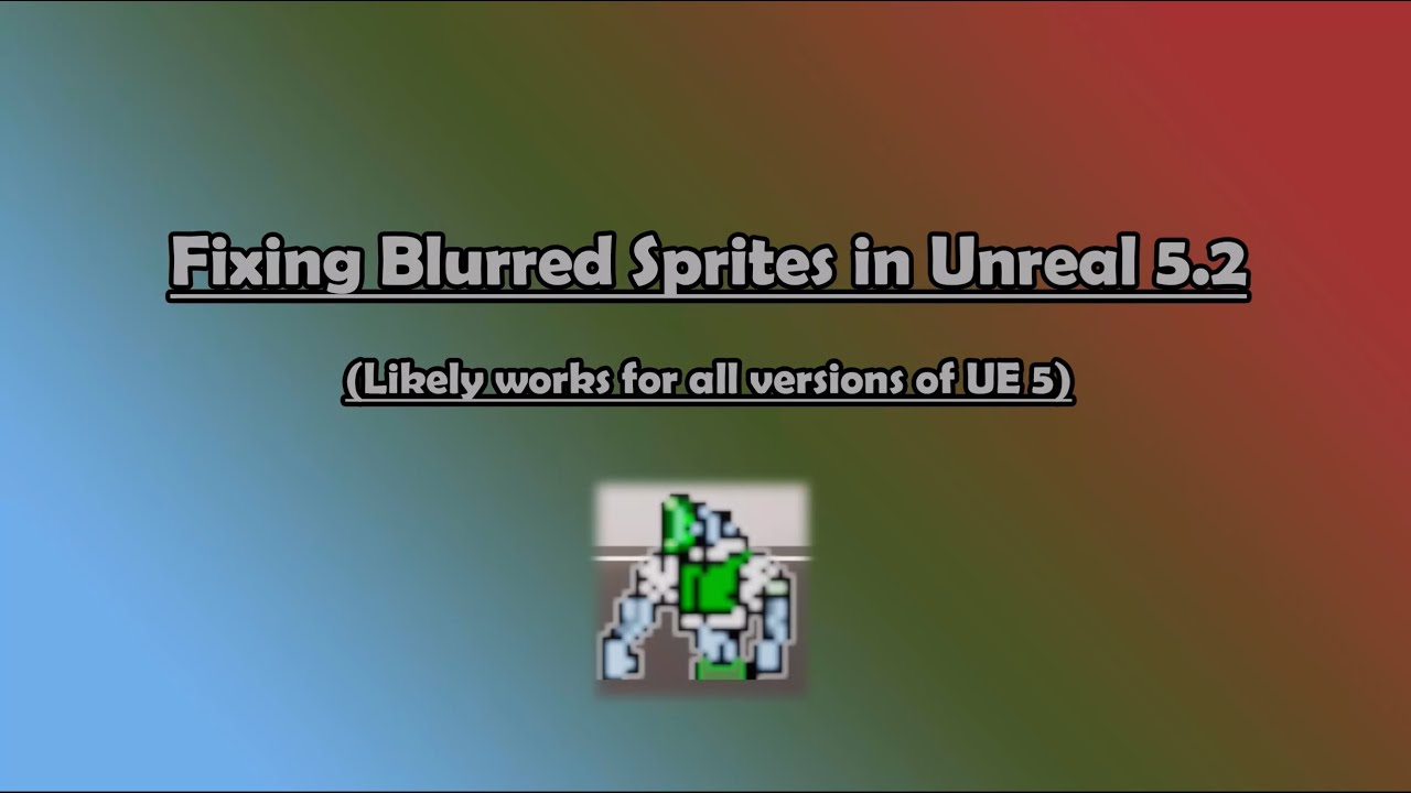 Fixing Blurred Sprites (Unreal Engine 5)