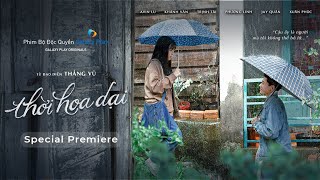 Thời Hoa Dại | Special Premiere: 10 phút độc quyền | Khánh Vân, Avin Lu, Trịnh Tài,...