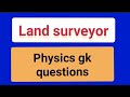 Land surveyor|Important physics gk questions|Kpsc