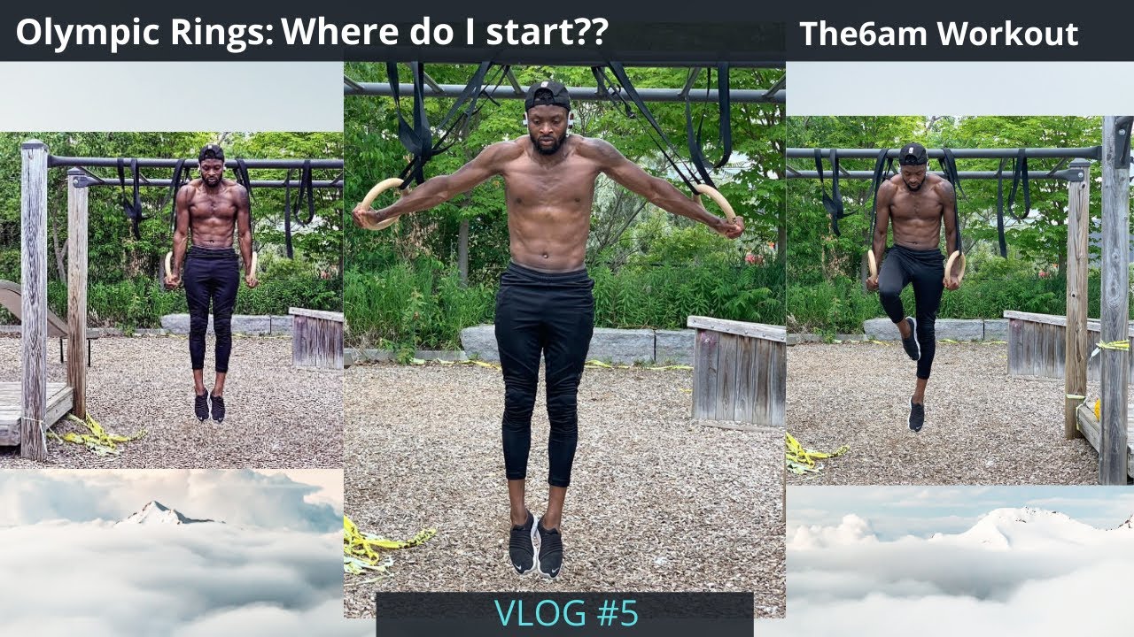 The6am Workout Vlog 5 Where to Start on Olympic Rings?? YouTube