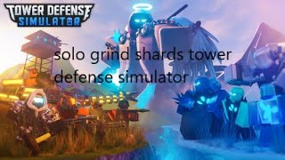 solo grind shards tower defense simulator