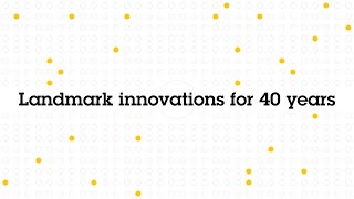 Landmark innovations for 40 years