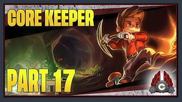 CohhCarnage Plays Core Keeper Full Release - Part 17