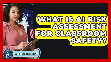 What Is AI Risk Assessment For Classroom Safety? - Safe AI for The Classroom