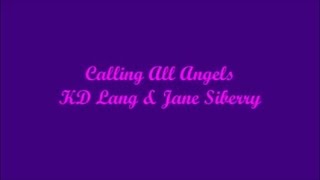 Calling All Angels - KD Lang & Jane Siberry (Lyrics) chords sheet