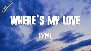 SYML - Where's My Love Acoustic (Lyrics)