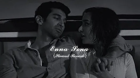 Enna Sona [ Slowed + Reverb ] | Arijit Singh |Ok Jaanu