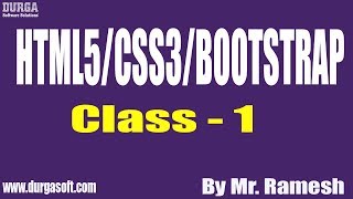 HTML5/CSS3/BOOTSTRAP Tutorial || Class - 1 || by Mr. Ramesh On 09-09-2019
