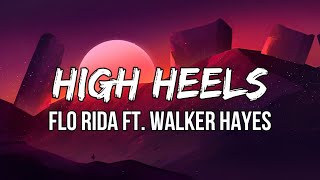 Flo Rida ft. Walker Hayes - High Heels (Whistle While You Twerk Remix) (Lyrics)