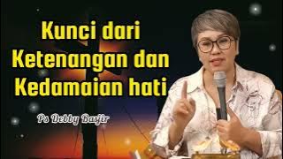 KUNCI DARI KETENANGAN DAN KEDAMAIAN HATI - Ps Debby Basjir - Kristiani Channel