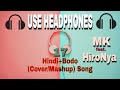 Mk ft hironya  hindi  bodo romantic mashup 8d audio 8d bodo tunes  