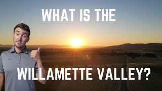 What Is The WILLAMETTE VALLEY Living In The Willamette Valley
