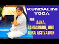 Kundalini Yoga For Ajna, Sahasrara, And Aura Activation | Connect With Your Intuitions And  Divinity